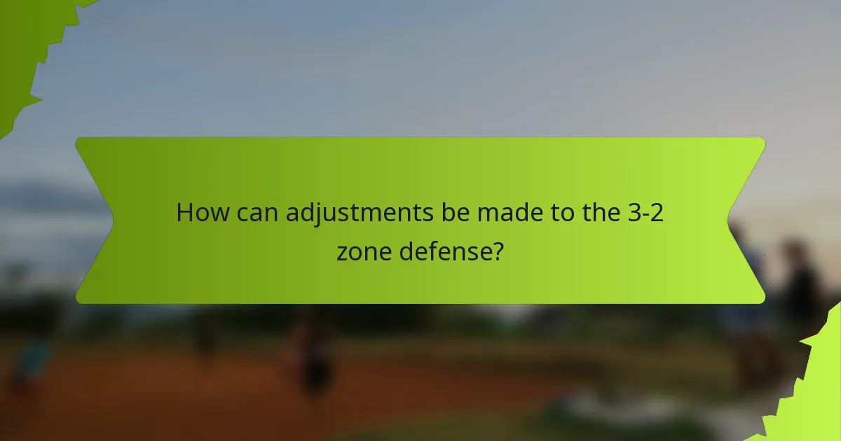 How can adjustments be made to the 3-2 zone defense?
