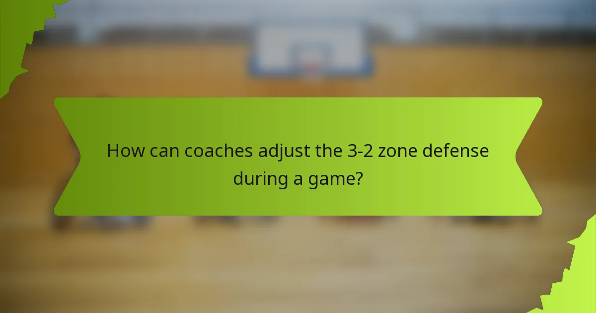 How can coaches adjust the 3-2 zone defense during a game?