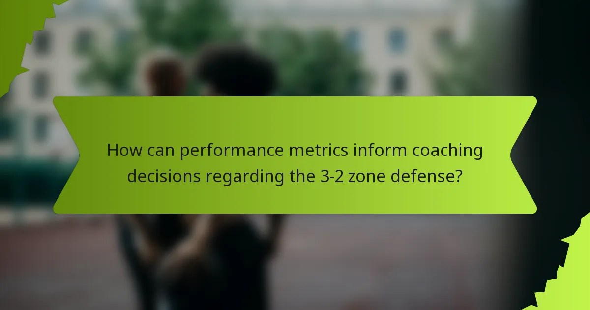 How can performance metrics inform coaching decisions regarding the 3-2 zone defense?