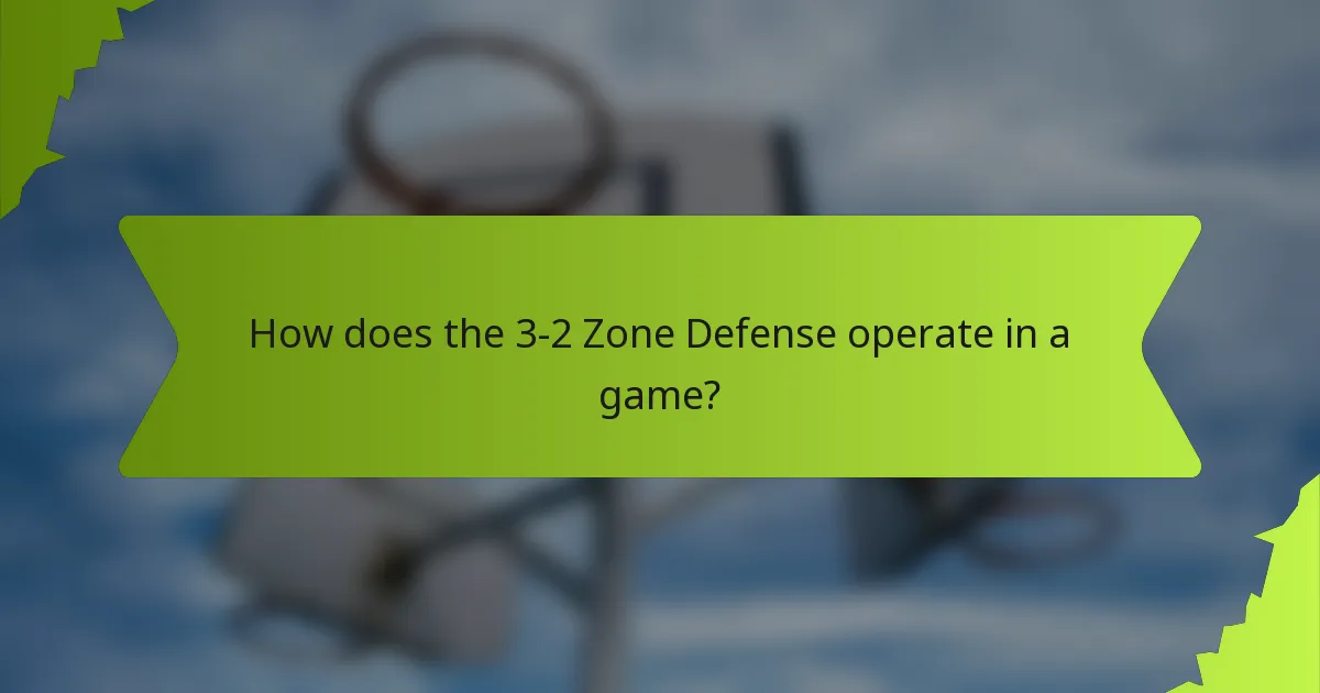 How does the 3-2 Zone Defense operate in a game?