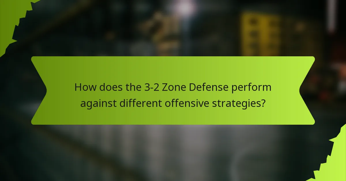 How does the 3-2 Zone Defense perform against different offensive strategies?