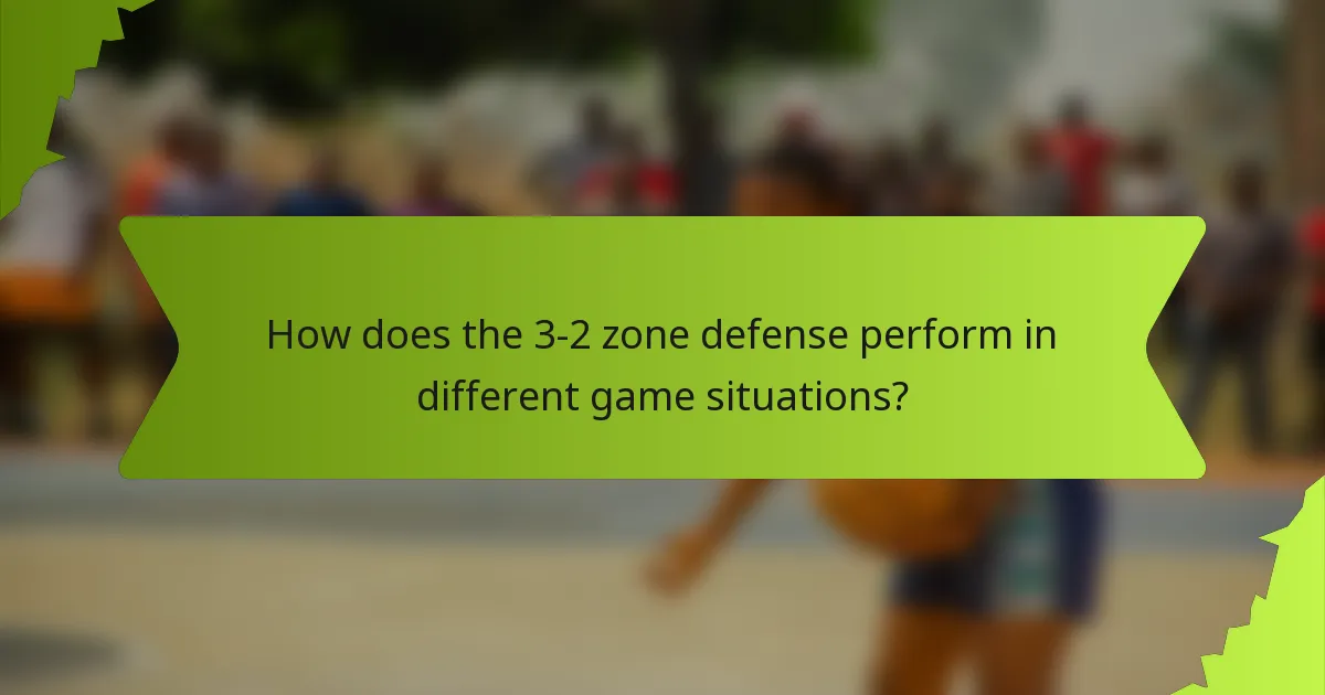 How does the 3-2 zone defense perform in different game situations?