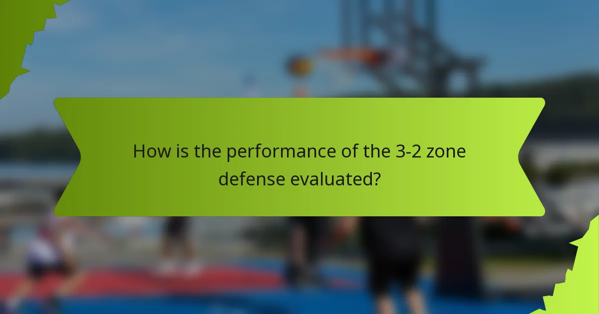 How is the performance of the 3-2 zone defense evaluated?