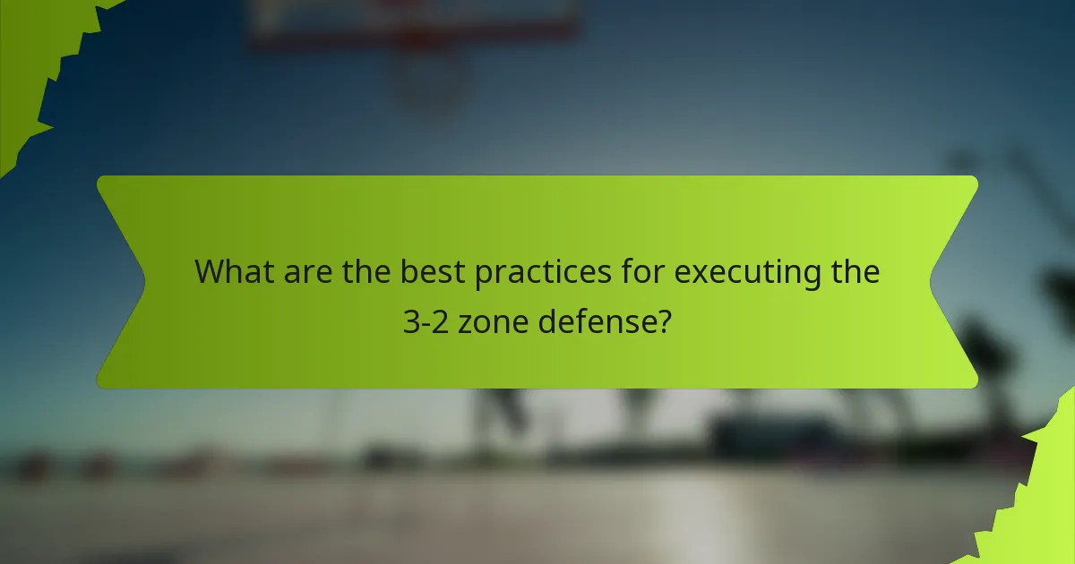 What are the best practices for executing the 3-2 zone defense?