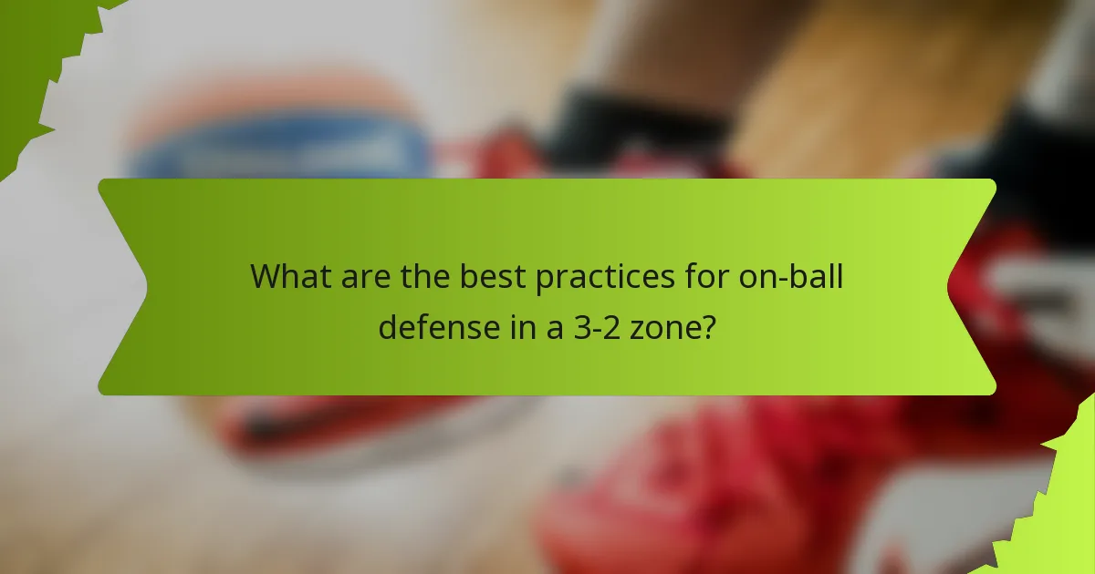 What are the best practices for on-ball defense in a 3-2 zone?