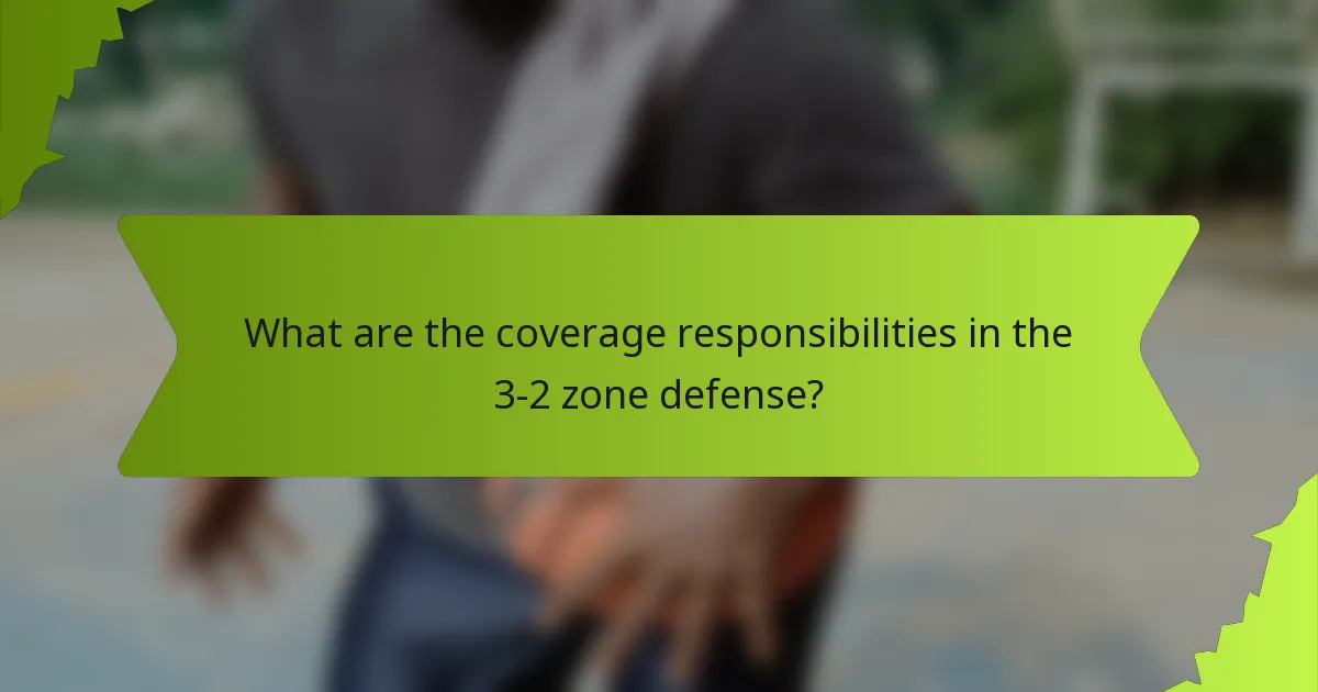 What are the coverage responsibilities in the 3-2 zone defense?