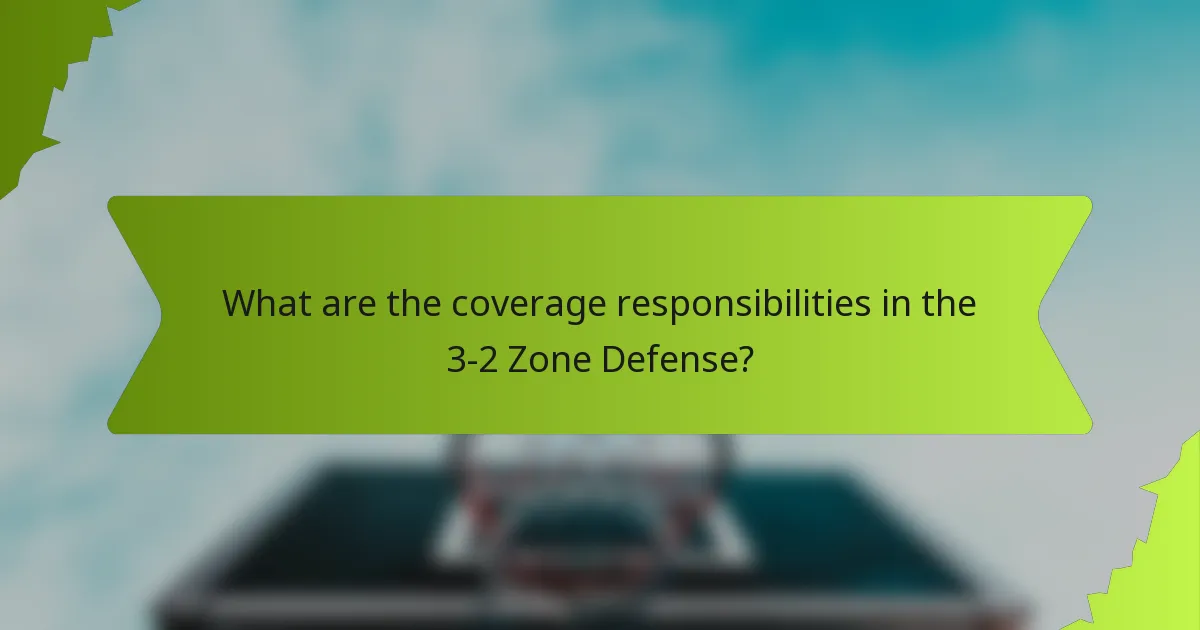 What are the coverage responsibilities in the 3-2 Zone Defense?