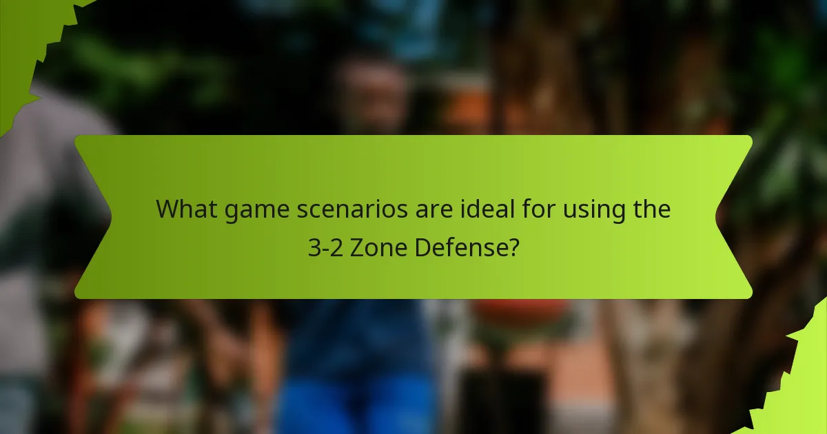 What game scenarios are ideal for using the 3-2 Zone Defense?