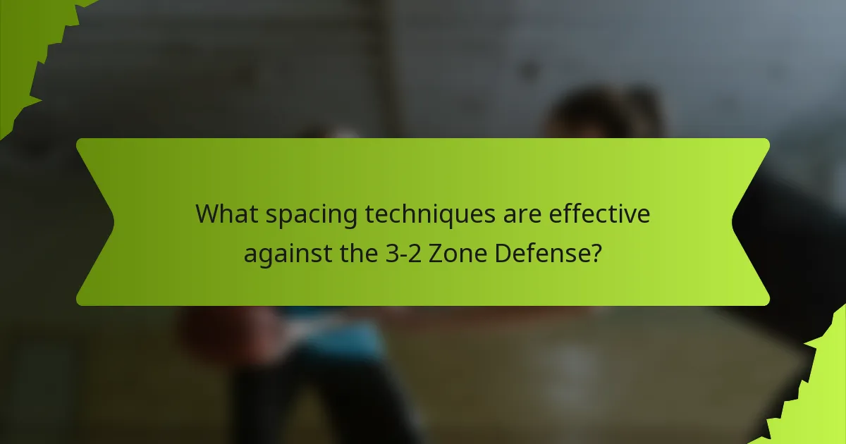 What spacing techniques are effective against the 3-2 Zone Defense?