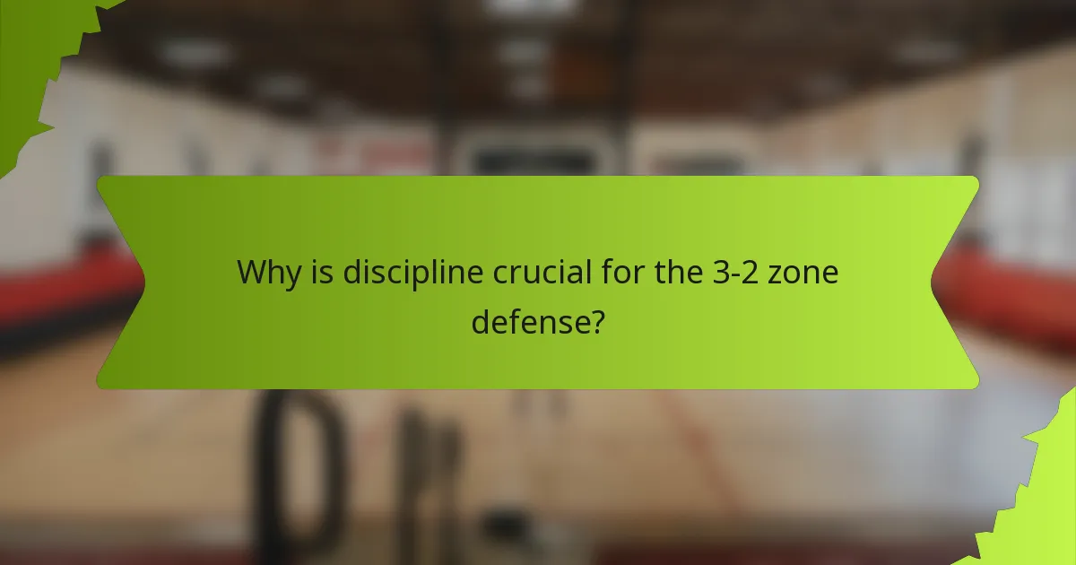 Why is discipline crucial for the 3-2 zone defense?
